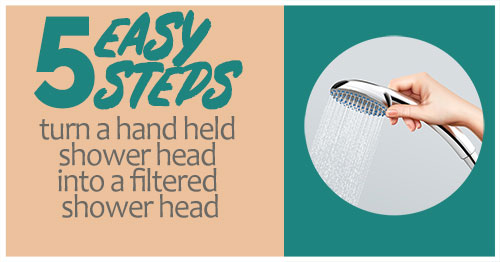 5 Easy Steps To Turn a Hand Held Shower Head into a Filtered Shower Head